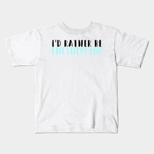 I'd rather be engineering blue Kids T-Shirt